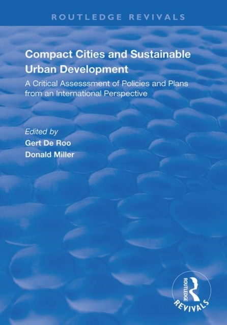 Compact Cities and Sustainable Urban Development : A Critical Assessment of Policies and Plans from an International Perspective, Hardback Book