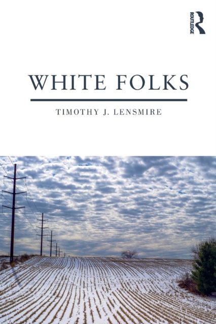 White Folks : Race and Identity in Rural America, Paperback / softback Book