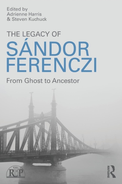 The Legacy of Sandor Ferenczi : From ghost to ancestor, Paperback / softback Book