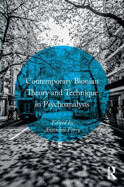 Contemporary Bionian Theory and Technique in Psychoanalysis, Paperback / softback Book
