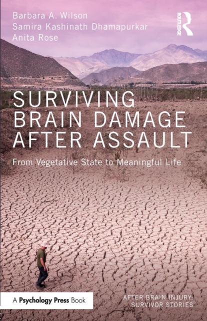 Surviving Brain Damage After Assault : From Vegetative State to Meaningful Life, Paperback / softback Book