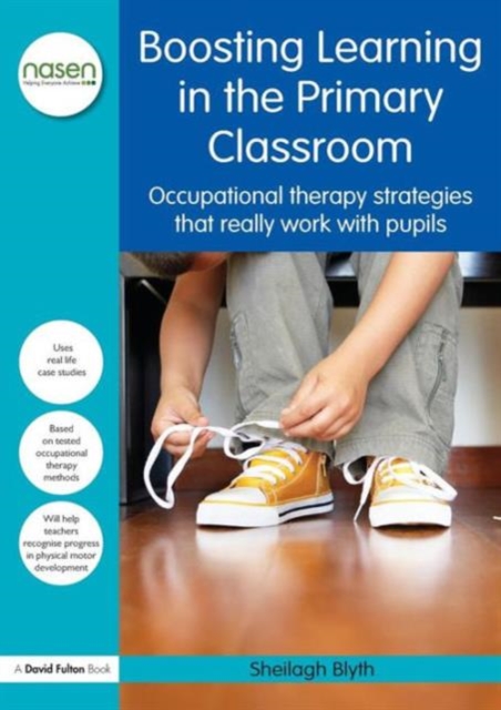 Boosting Learning in the Primary Classroom : Occupational therapy strategies that really work with pupils, Paperback / softback Book