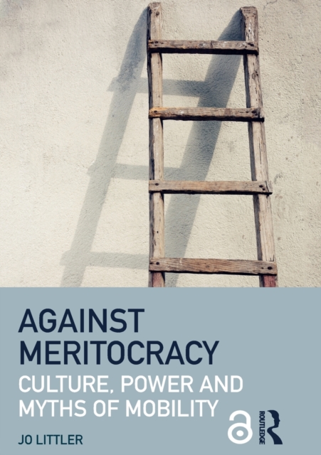 Against Meritocracy : Culture, power and myths of mobility, Paperback / softback Book