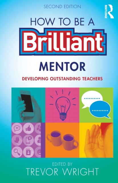 How to be a Brilliant Mentor : Developing Outstanding Teachers, Paperback / softback Book