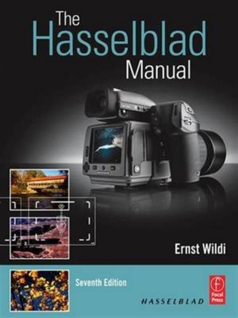 The Hasselblad Manual : A Comprehensive Guide to the System, Paperback / softback Book