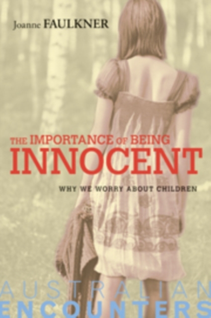 Importance of Being Innocent : Why We Worry About Children, PDF eBook
