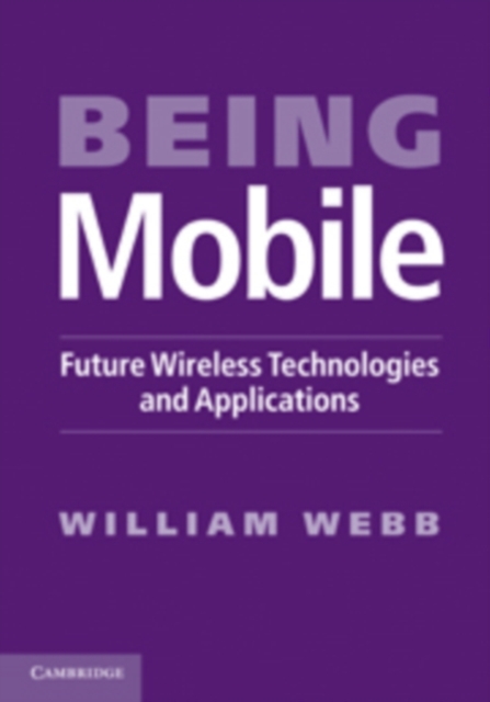 Being Mobile : Future Wireless Technologies and Applications, PDF eBook