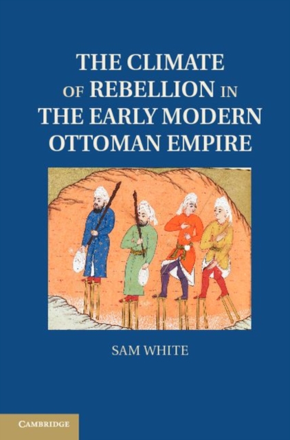 The Climate of Rebellion in the Early Modern Ottoman Empire, PDF eBook