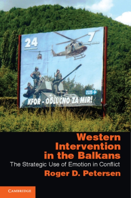 Western Intervention in the Balkans : The Strategic Use of Emotion in Conflict, EPUB eBook