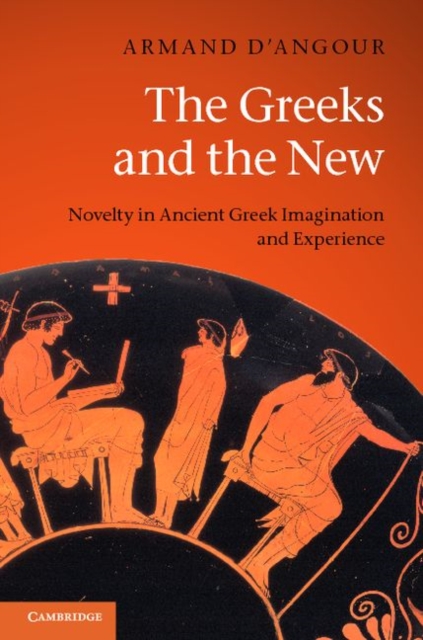 The Greeks and the New : Novelty in Ancient Greek Imagination and Experience, PDF eBook