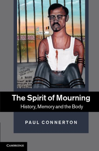 The Spirit of Mourning : History, Memory and the Body, PDF eBook