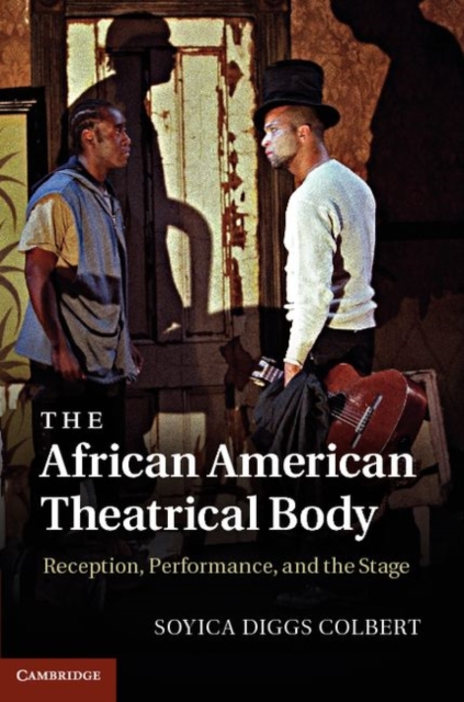 The African American Theatrical Body : Reception, Performance, and the Stage, PDF eBook