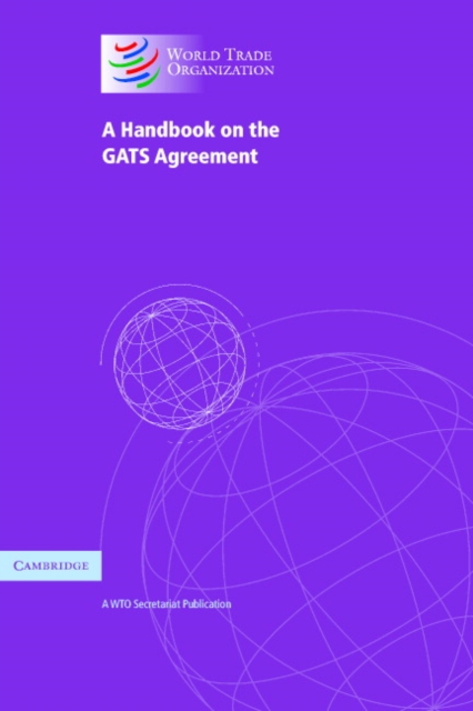 A Handbook on the GATS Agreement : A WTO Secretariat Publication, PDF eBook