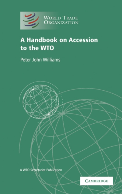 A Handbook on Accession to the WTO : A WTO Secretariat Publication, PDF eBook