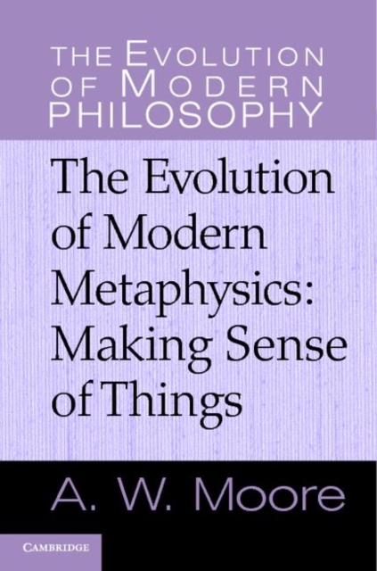 The Evolution of Modern Metaphysics : Making Sense of Things, PDF eBook