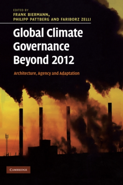 Global Climate Governance Beyond 2012 : Architecture, Agency and Adaptation, EPUB eBook
