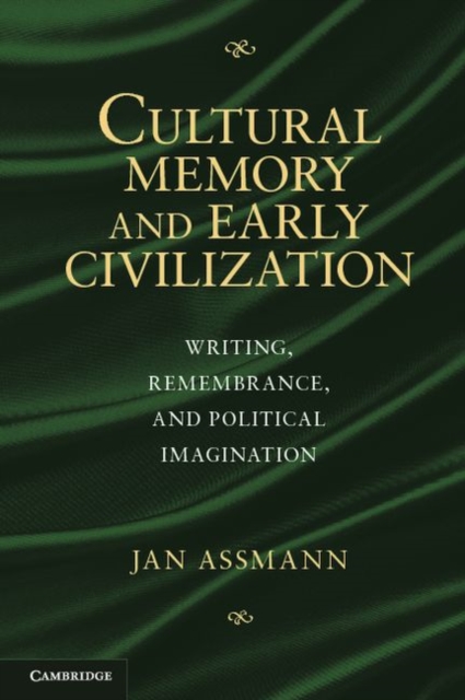 Cultural Memory and Early Civilization : Writing, Remembrance, and Political Imagination, PDF eBook