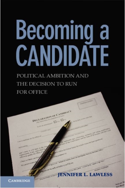 Becoming a Candidate : Political Ambition and the Decision to Run for Office, PDF eBook