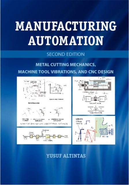 Manufacturing Automation : Metal Cutting Mechanics, Machine Tool Vibrations, and CNC Design, PDF eBook