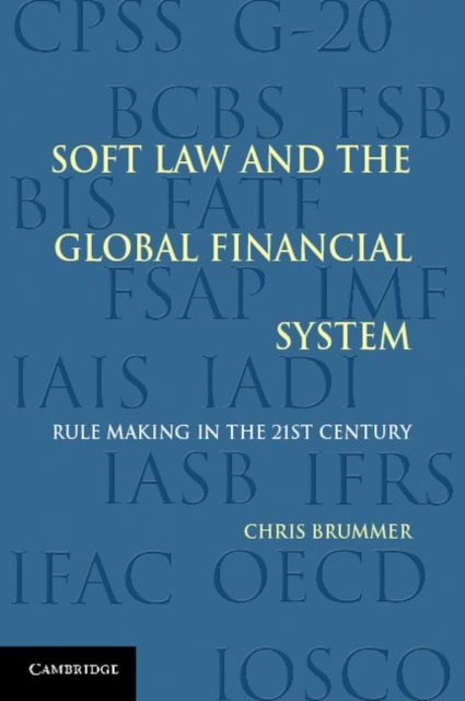 Soft Law and the Global Financial System : Rule Making in the 21st Century, PDF eBook