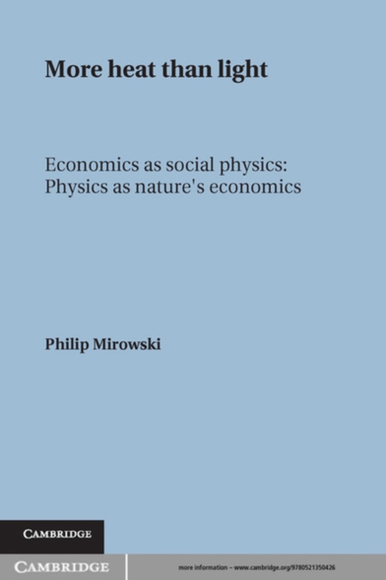 More Heat than Light : Economics as Social Physics, Physics as Nature's Economics, PDF eBook