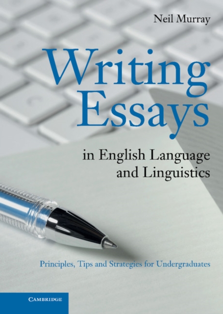Writing Essays in English Language and Linguistics : Principles, Tips and Strategies for Undergraduates, EPUB eBook