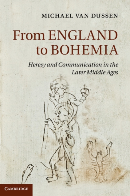 From England to Bohemia : Heresy and Communication in the Later Middle Ages, EPUB eBook