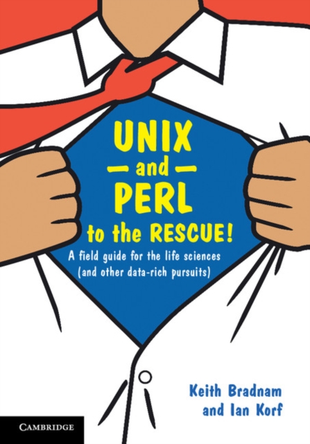 UNIX and Perl to the Rescue! : A Field Guide for the Life Sciences (and Other Data-rich Pursuits), EPUB eBook