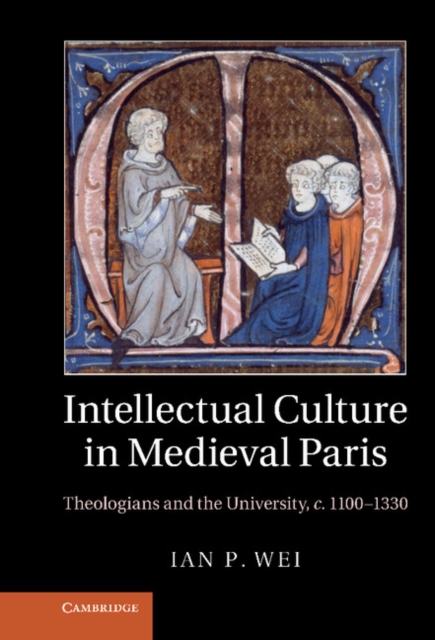 Intellectual Culture in Medieval Paris : Theologians and the University, c.1100-1330, EPUB eBook