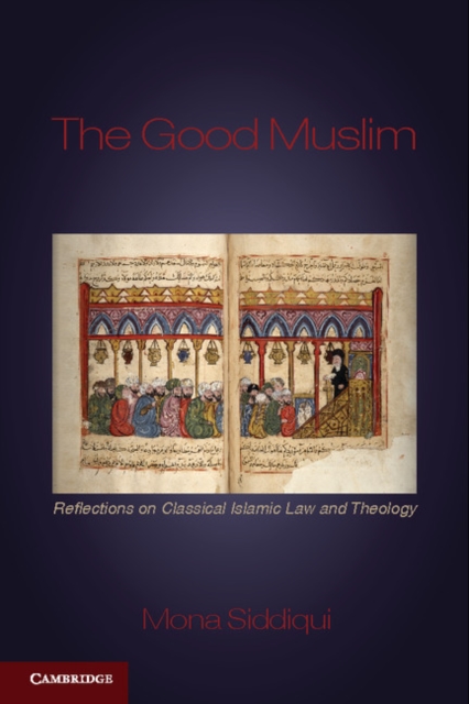 Good Muslim : Reflections on Classical Islamic Law and Theology, PDF eBook