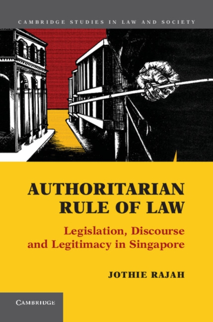 Authoritarian Rule of Law : Legislation, Discourse and Legitimacy in Singapore, PDF eBook