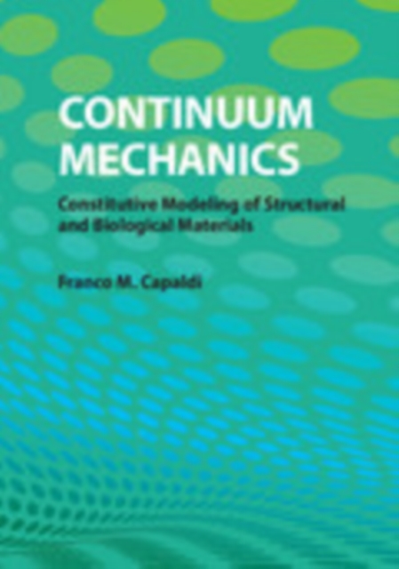 Continuum Mechanics : Constitutive Modeling of Structural and Biological Materials, EPUB eBook