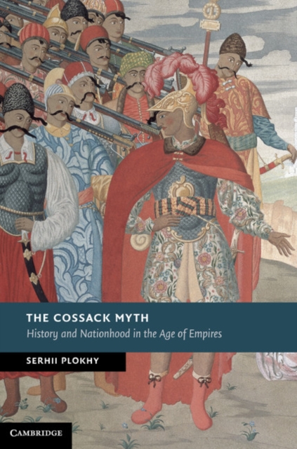 The Cossack Myth : History and Nationhood in the Age of Empires, PDF eBook