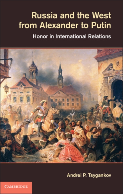 Russia and the West from Alexander to Putin : Honor in International Relations, PDF eBook