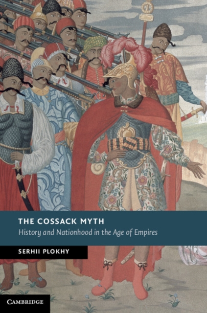 The Cossack Myth : History and Nationhood in the Age of Empires, EPUB eBook