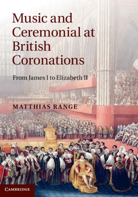 Music and Ceremonial at British Coronations : From James I to Elizabeth II, EPUB eBook