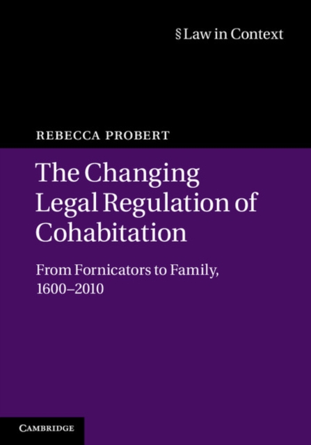 Changing Legal Regulation of Cohabitation : From Fornicators to Family, 1600-2010, PDF eBook