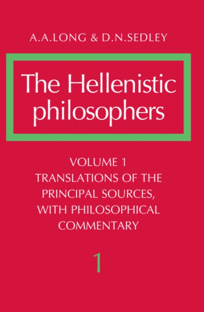 Hellenistic Philosophers: Volume 1, Translations of the Principal Sources with Philosophical Commentary, PDF eBook