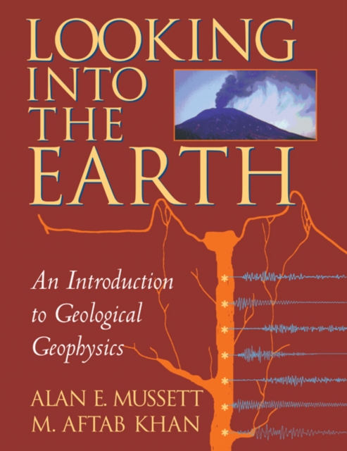 Looking into the Earth : An Introduction to Geological Geophysics, PDF eBook