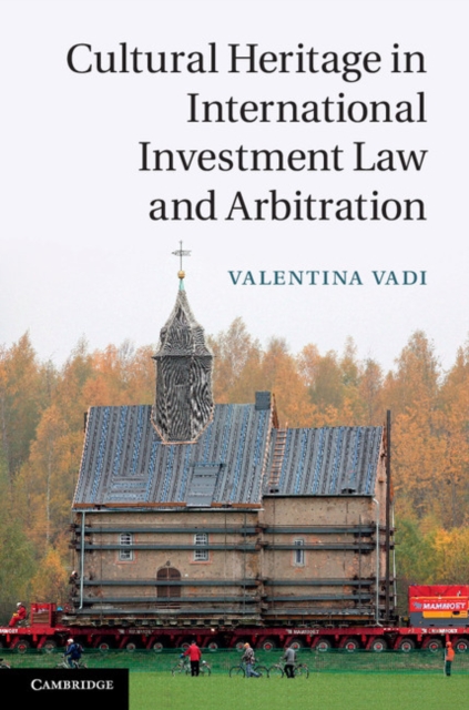 Cultural Heritage in International Investment Law and Arbitration, PDF eBook