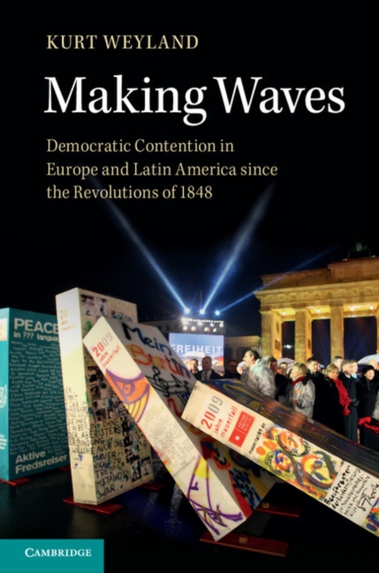 Making Waves : Democratic Contention in Europe and Latin America since the Revolutions of 1848, PDF eBook