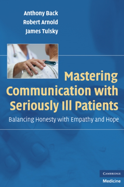 Mastering Communication with Seriously Ill Patients : Balancing Honesty with Empathy and Hope, EPUB eBook