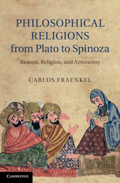 Philosophical Religions from Plato to Spinoza : Reason, Religion, and Autonomy, EPUB eBook