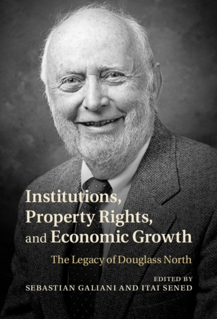 Institutions, Property Rights, and Economic Growth : The Legacy of Douglass North, PDF eBook