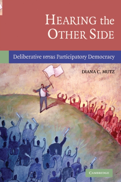Hearing the Other Side : Deliberative versus Participatory Democracy, EPUB eBook