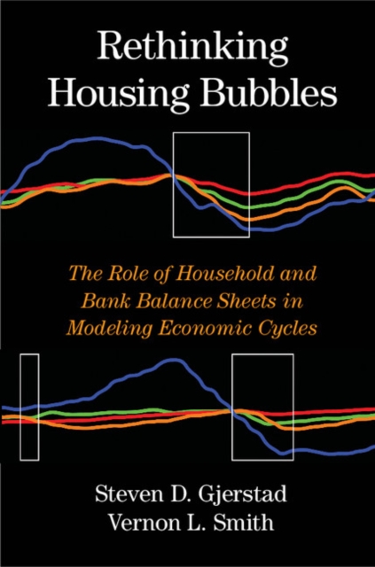 Rethinking Housing Bubbles : The Role of Household and Bank Balance Sheets in Modeling Economic Cycles, EPUB eBook