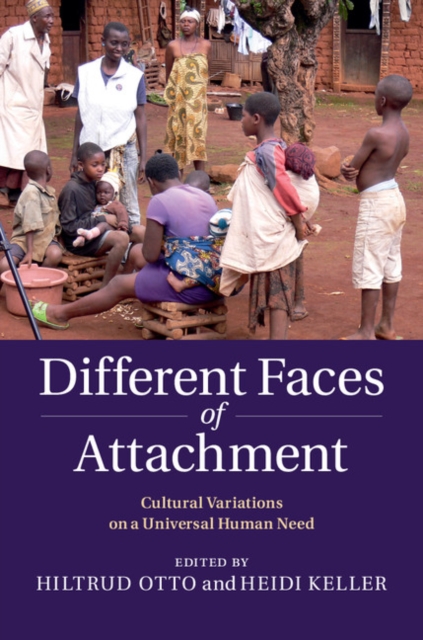 Different Faces of Attachment : Cultural Variations on a Universal Human Need, EPUB eBook