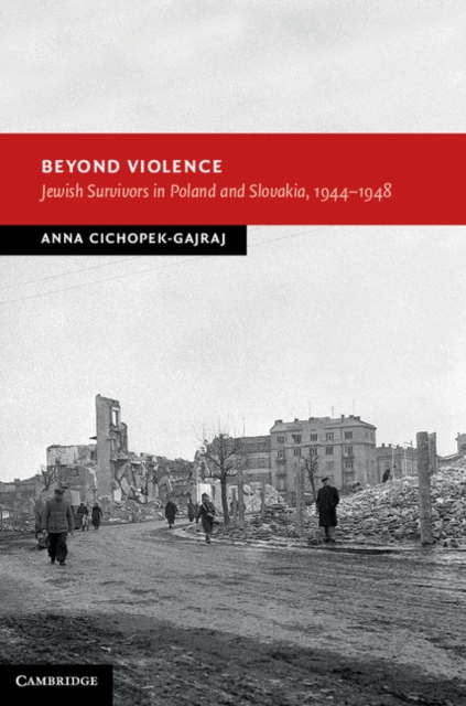 Beyond Violence : Jewish Survivors in Poland and Slovakia, 1944-48, EPUB eBook