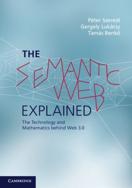 Semantic Web Explained : The Technology and Mathematics behind Web 3.0, PDF eBook