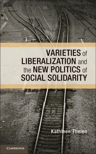 Varieties of Liberalization and the New Politics of Social Solidarity, PDF eBook